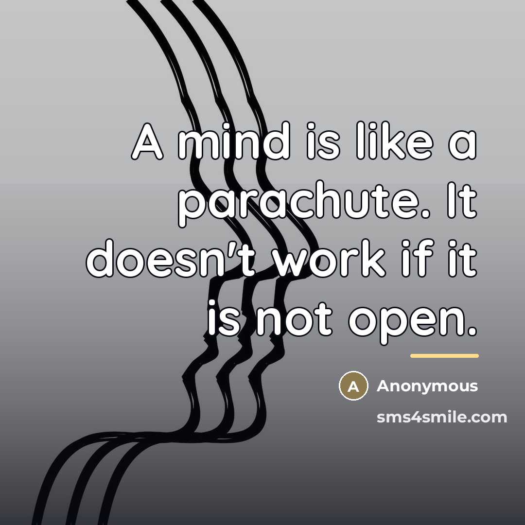 “A mind is like a parachute. It doesn't work if…” quote by Anonymous