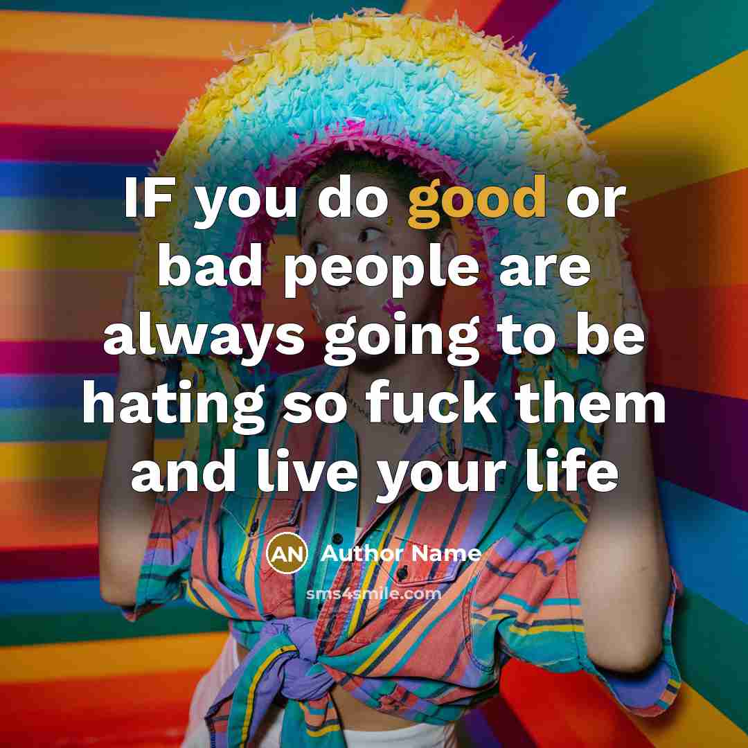 “IF you do good or bad people are always going…” quote by Author Name