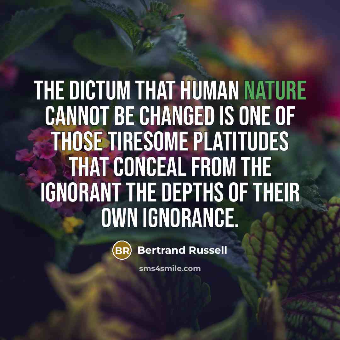 “The dictum that human nature cannot be changed is one…” quote by Bertrand Russell