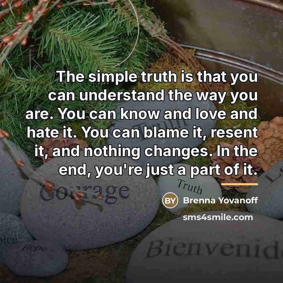 “The simple truth is that you can understand the way…” quote by Brenna Yovanoff