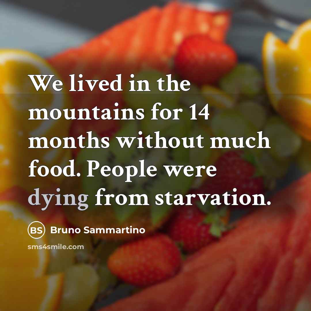 “We lived in the mountains for 14 months without much…” quote by Bruno Sammartino