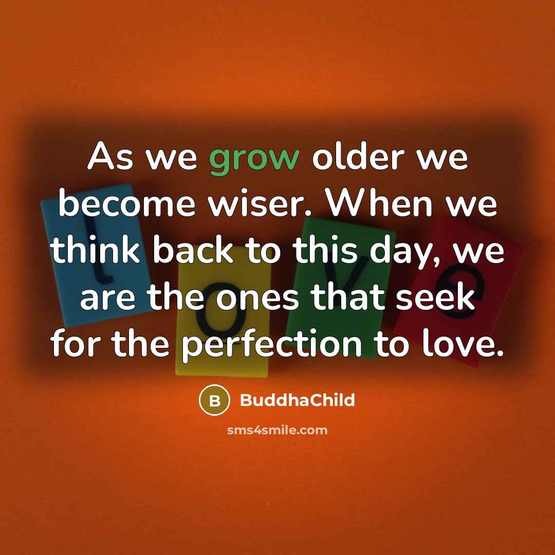“As we grow older we become wiser. When we think…” quote by BuddhaChild