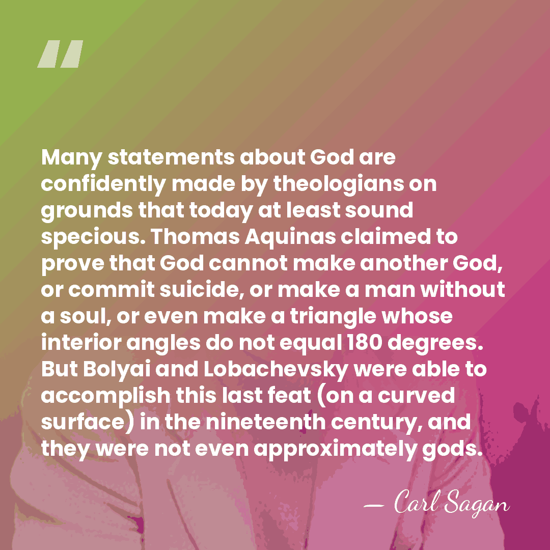 Many statements about God are confidently made by theologians on grounds that&hellip; - Carl Sagan