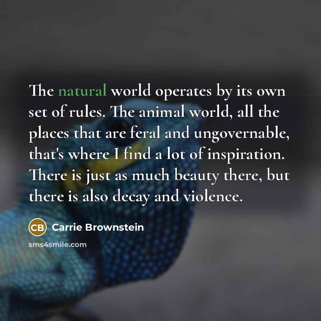“The natural world operates by its own set of rules.…” quote by Carrie Brownstein
