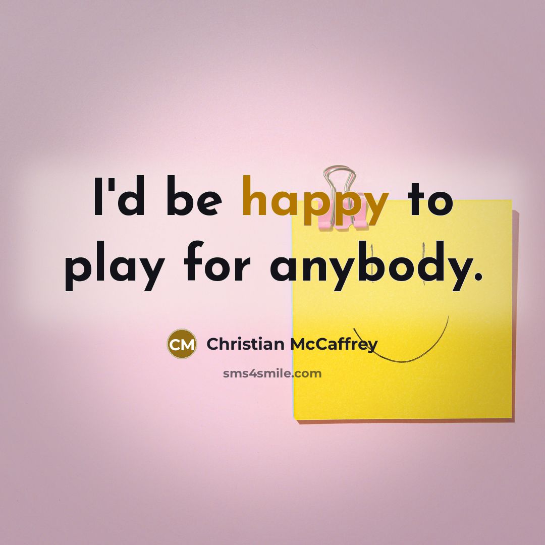 “I'd be happy to play for anybody.…” quote by Christian McCaffrey
