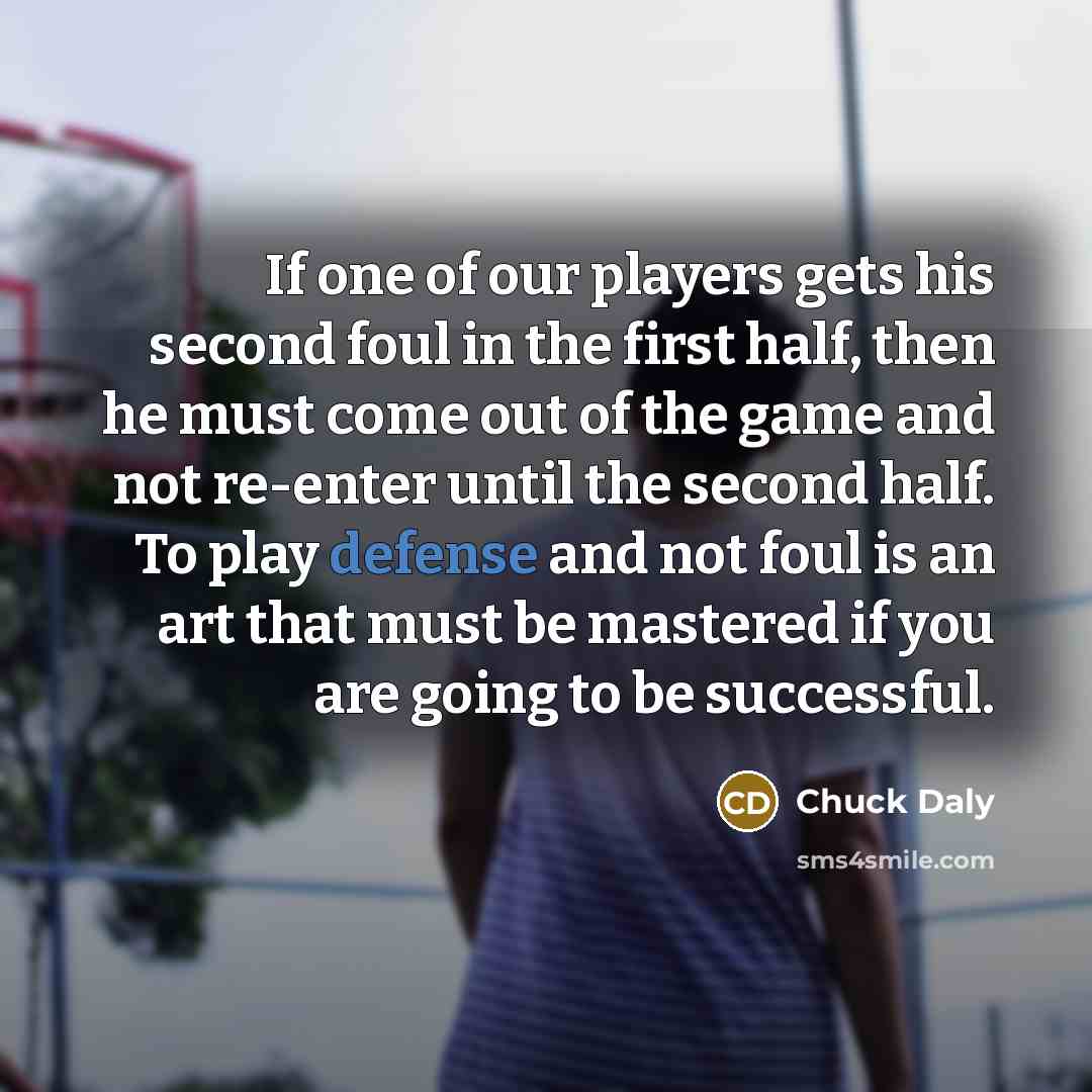 “If one of our players gets his second foul in…” quote by Chuck Daly