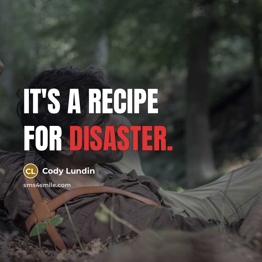 “It's a recipe for disaster.…” quote by Cody Lundin