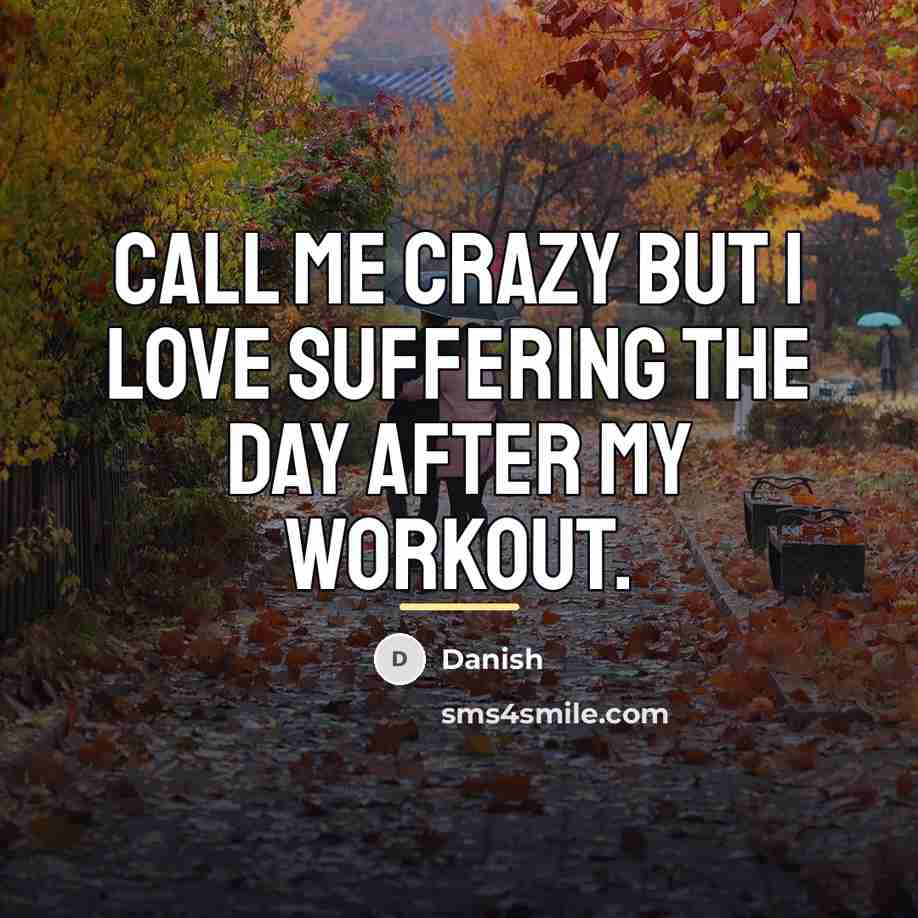 “Call me crazy but I love suffering the day after…” quote by Danish
