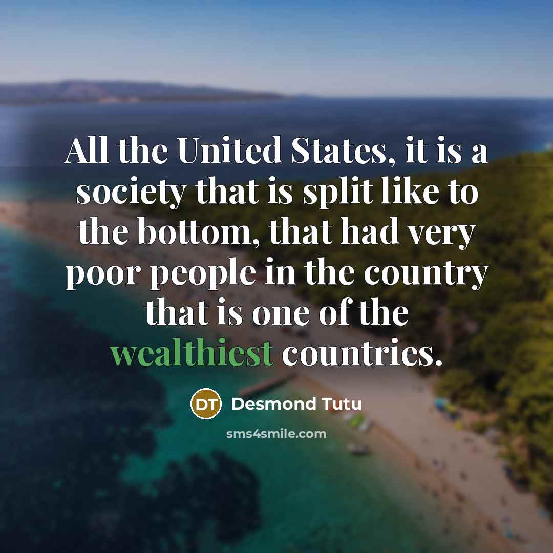 “All the United States, it is a society that is…” quote by Desmond Tutu
