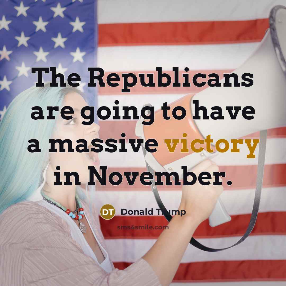 “The Republicans are going to have a massive victory in…” quote by Donald Trump