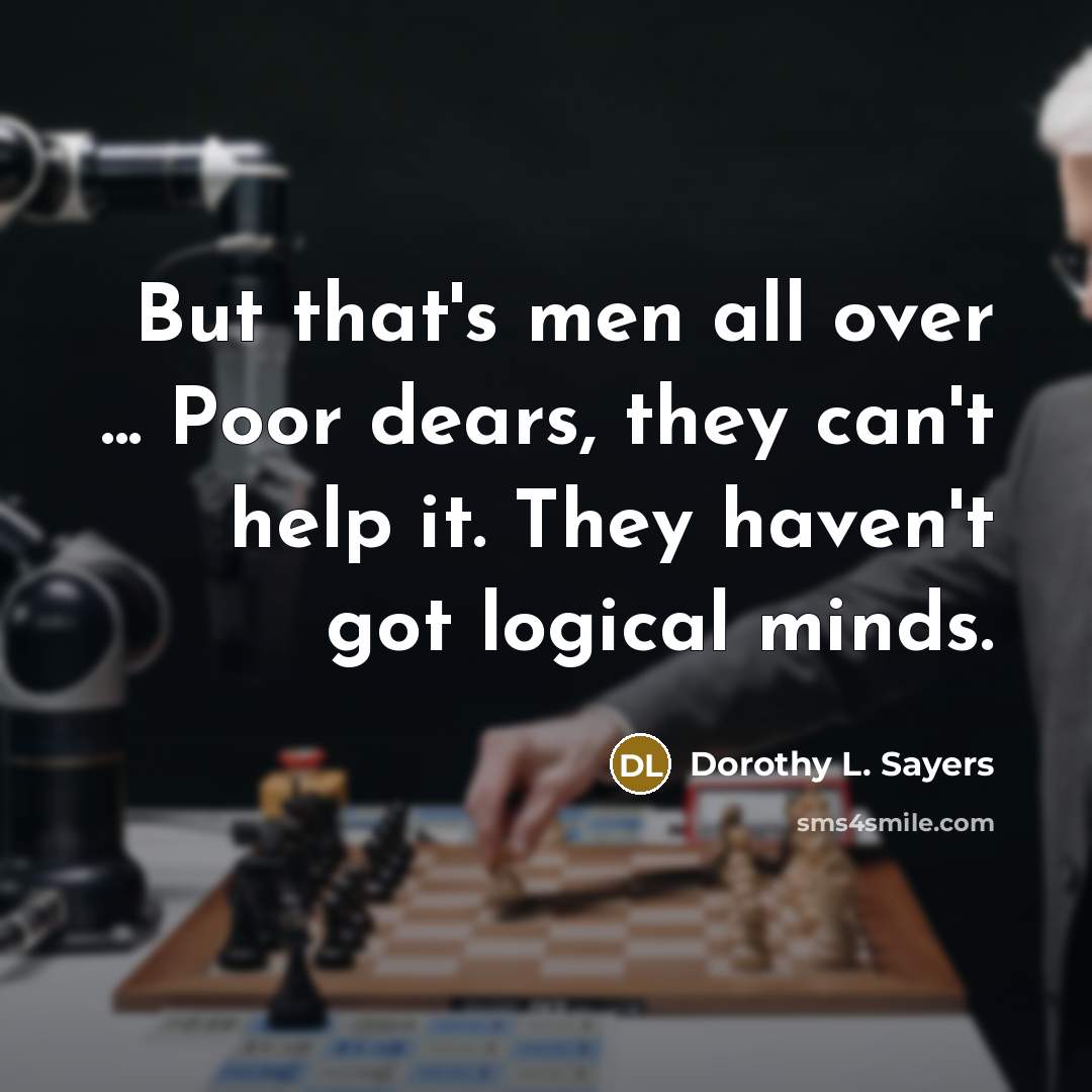 “But that's men all over ... Poor dears, they can't…” quote by Dorothy L. Sayers