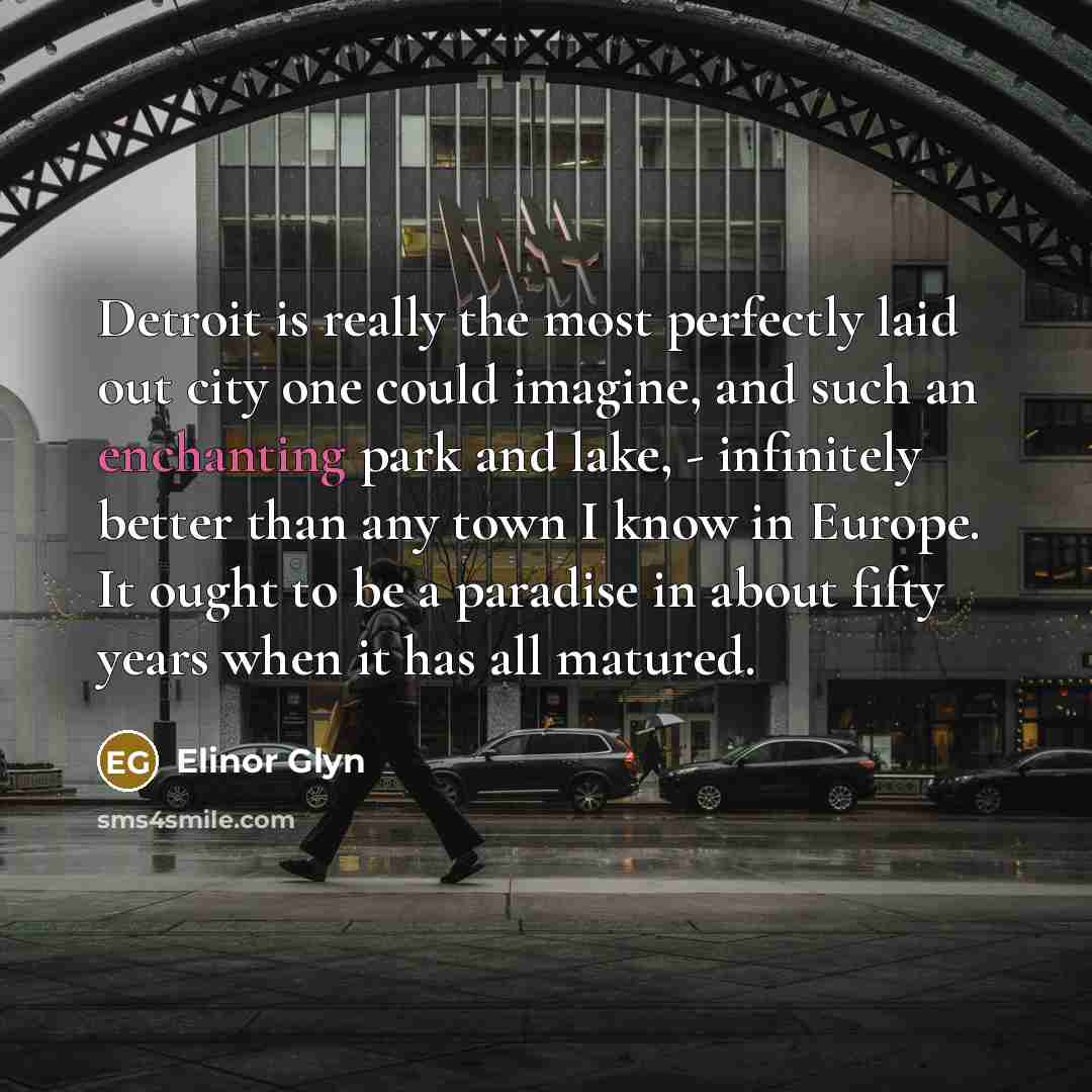 “Detroit is really the most perfectly laid out city one…” quote by Elinor Glyn
