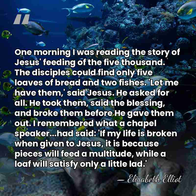 One morning I was reading the story of Jesus' feeding of the&hellip; - Elisabeth Elliot