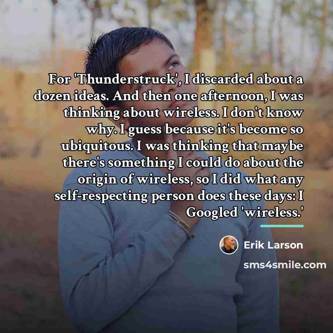 “For 'Thunderstruck', I discarded about a dozen ideas. And then…” quote by Erik Larson