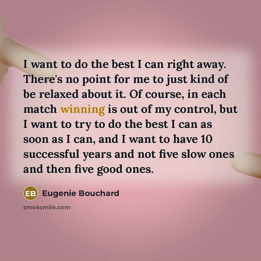 “I want to do the best I can right away.…” quote by Eugenie Bouchard