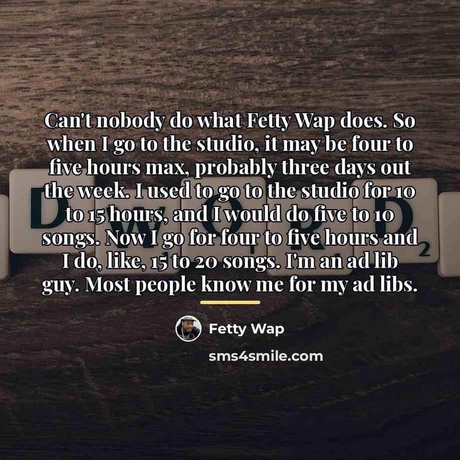 “Can't nobody do what Fetty Wap does. So when I…” quote by Fetty Wap