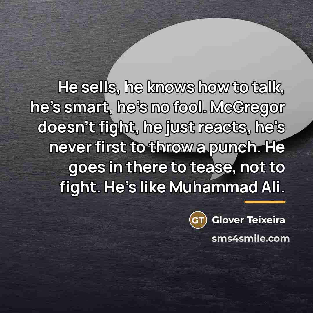 “He sells, he knows how to talk, he's smart, he's…” quote by Glover Teixeira