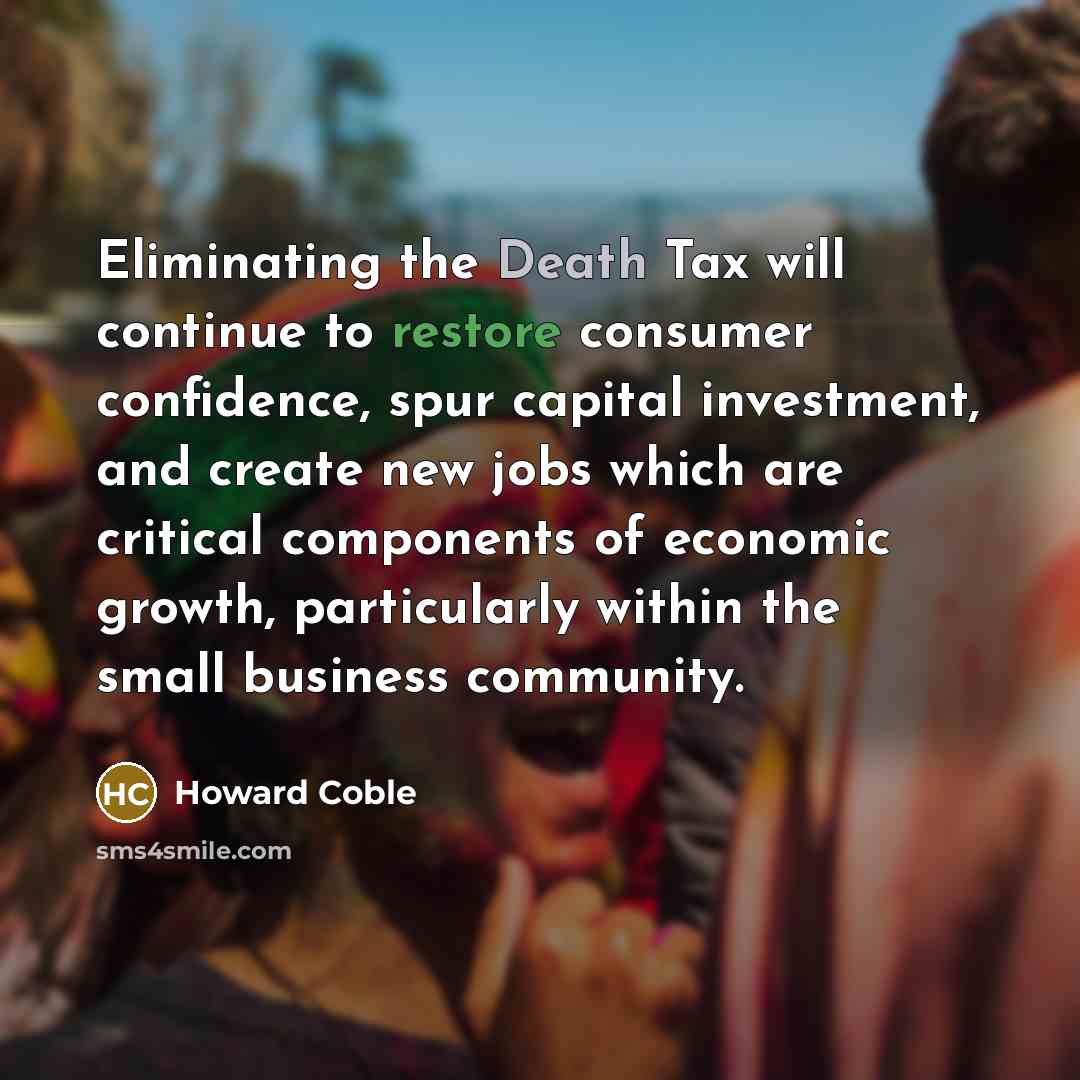 “Eliminating the Death Tax will continue to restore consumer confidence,…” quote by Howard Coble