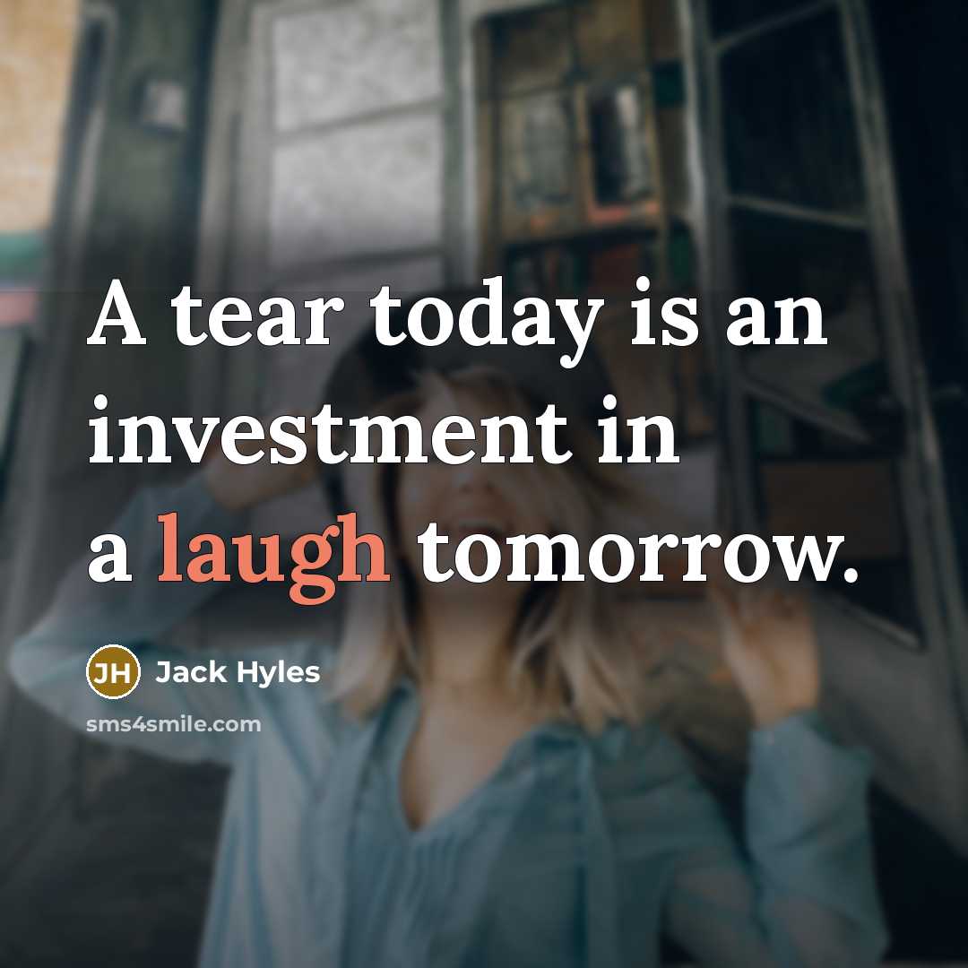 “A tear today is an investment in a laugh tomorrow.…” quote by Jack Hyles