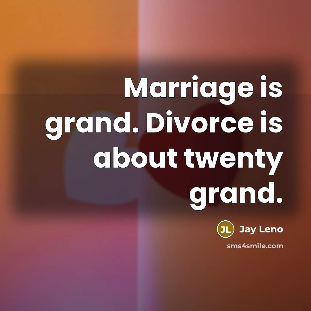 “Marriage is grand. Divorce is about twenty grand.…” quote by Jay Leno