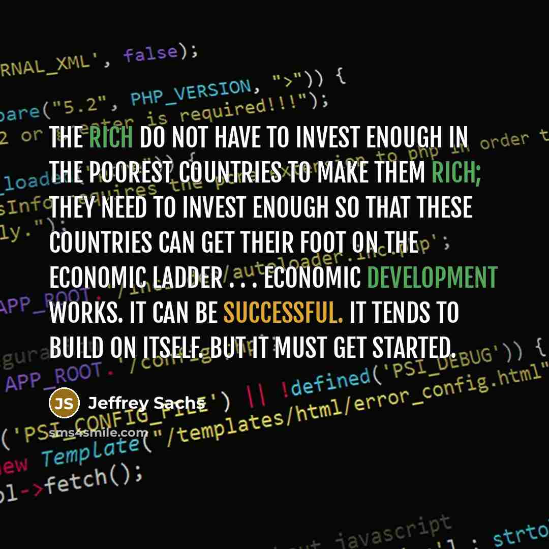 “The rich do not have to invest enough in the…” quote by Jeffrey Sachs