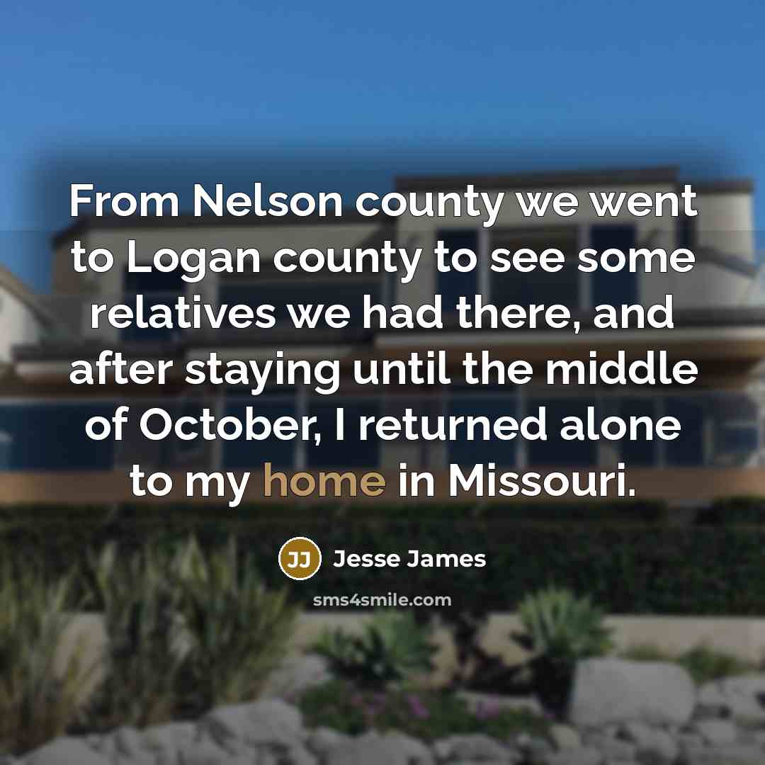 “From Nelson county we went to Logan county to see…” quote by Jesse James