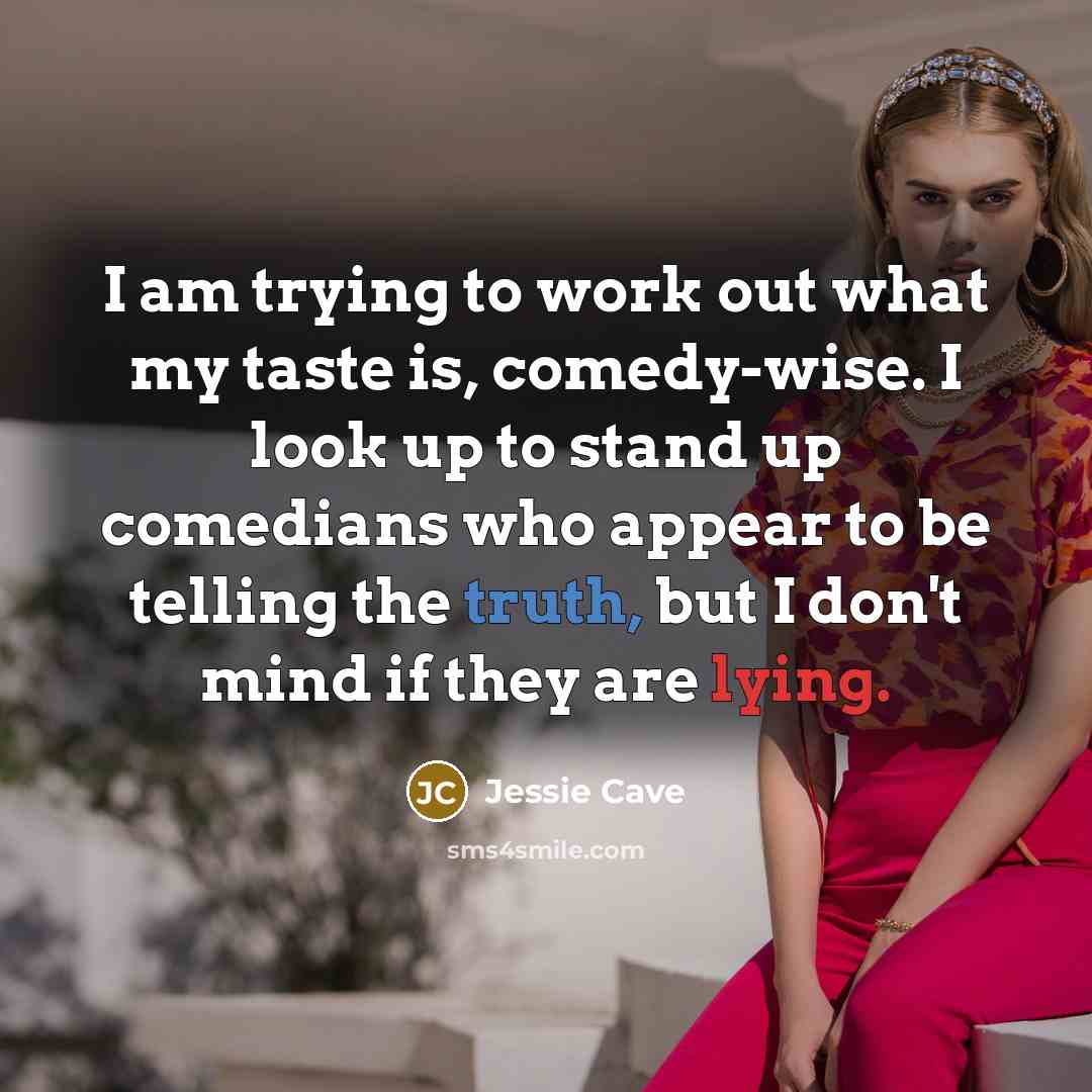 “I am trying to work out what my taste is,…” quote by Jessie Cave