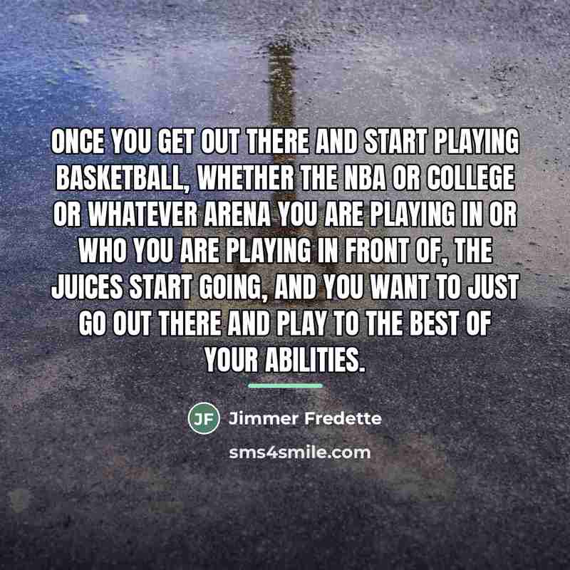 “Once you get out there and start playing basketball, whether…” quote by Jimmer Fredette