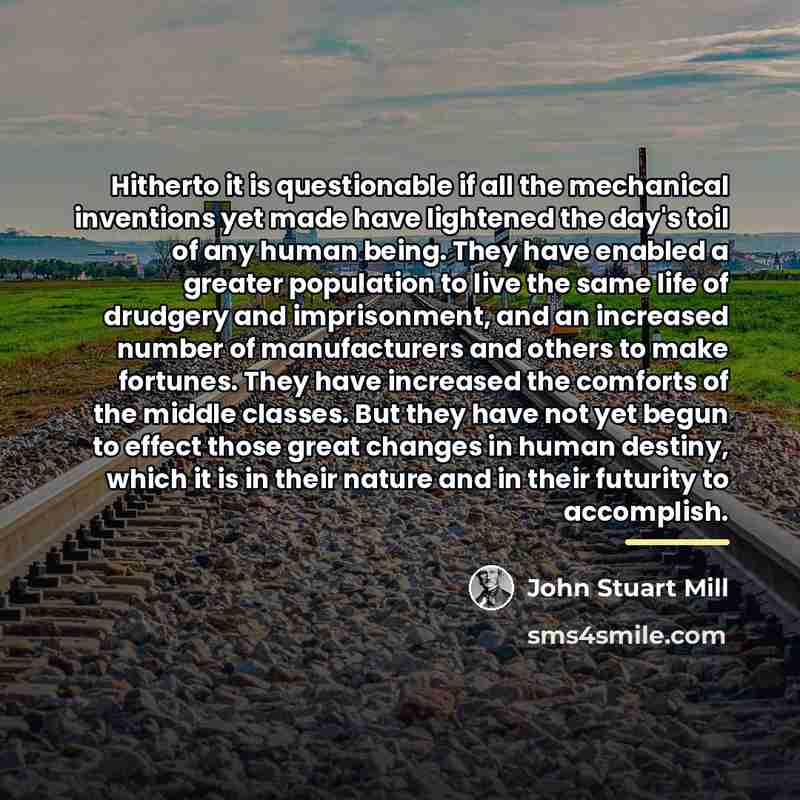 “Hitherto it is questionable if all the mechanical inventions yet…” quote by John Stuart Mill