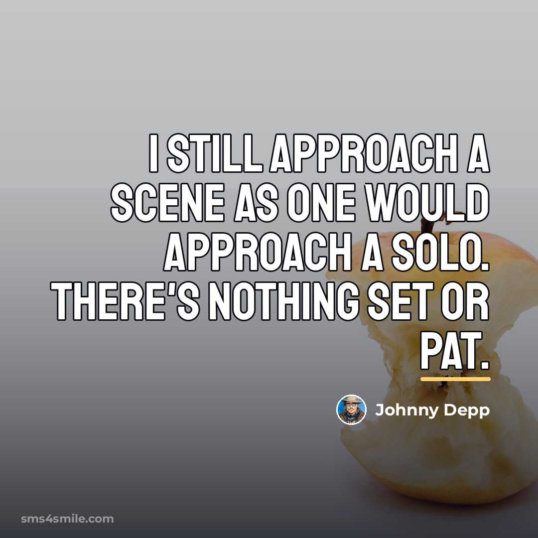 “I still approach a scene as one would approach a…” quote by Johnny Depp