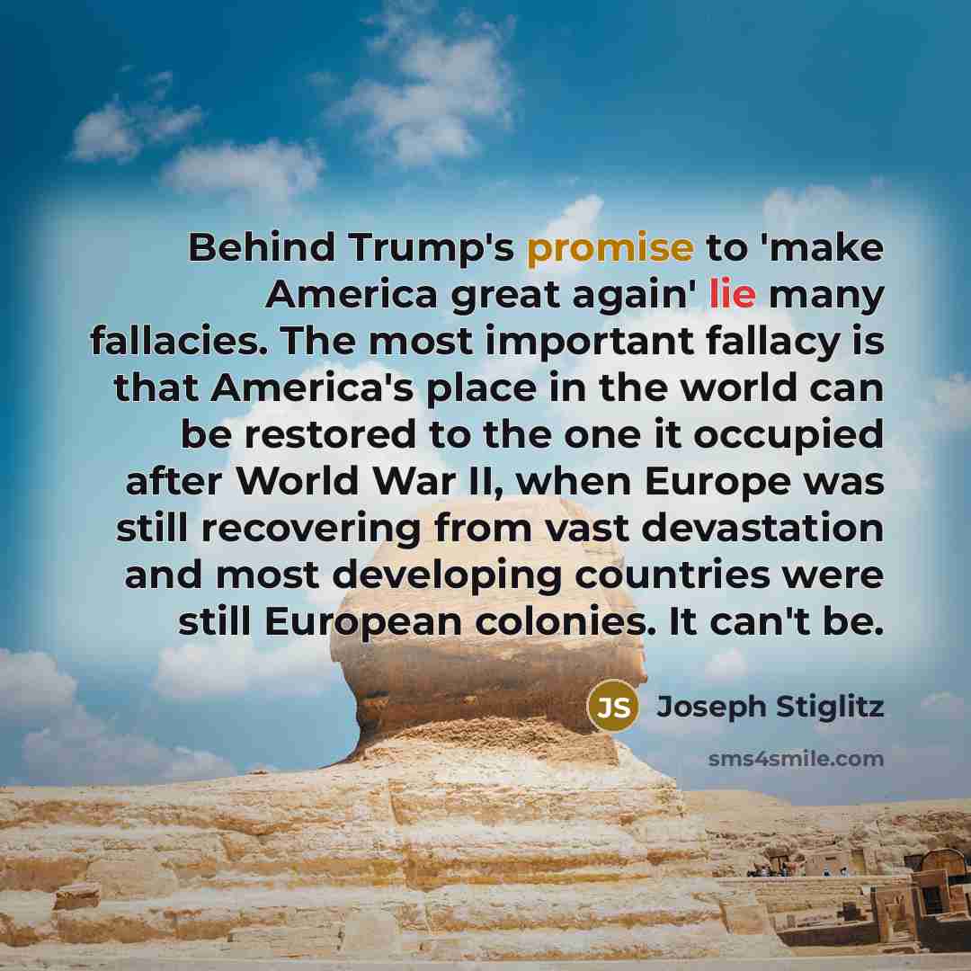 “Behind Trump's promise to 'make America great again' lie many…” quote by Joseph Stiglitz