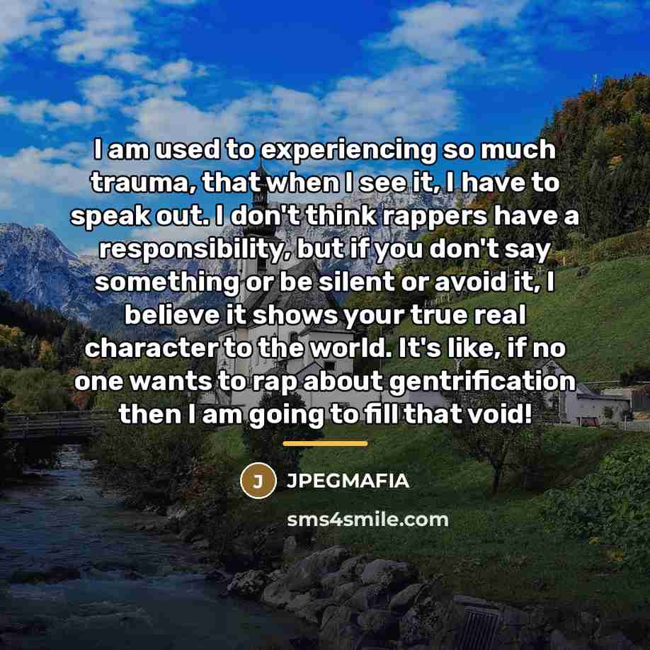“I am used to experiencing so much trauma, that when…” quote by JPEGMAFIA