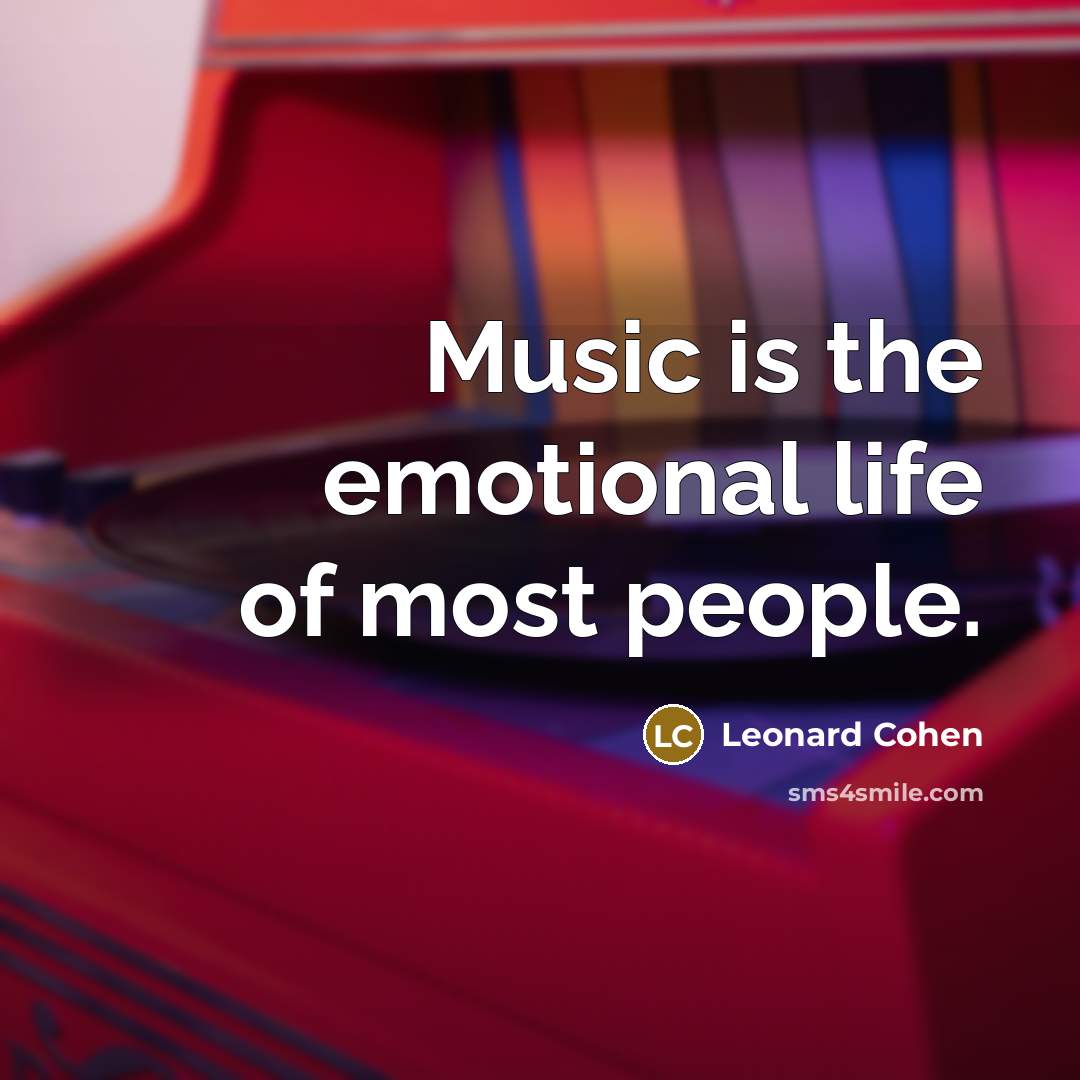 “Music is the emotional life of most people.…” quote by Leonard Cohen