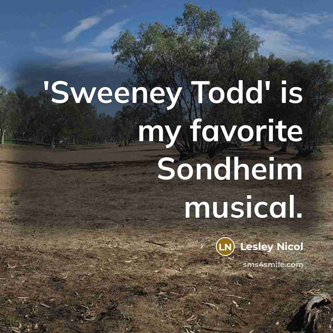 “'Sweeney Todd' is my favorite Sondheim musical.…” quote by Lesley Nicol