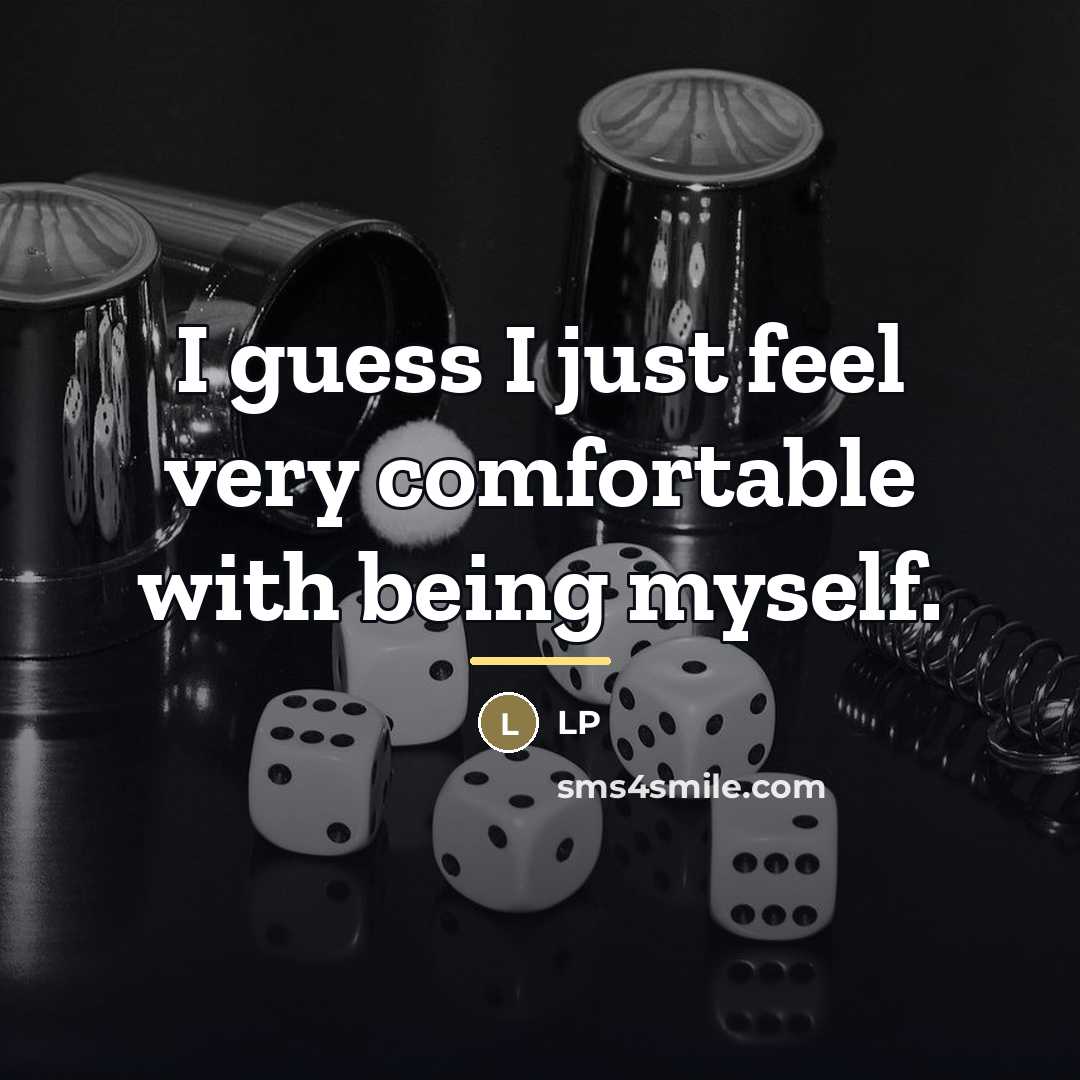 “I guess I just feel very comfortable with being myself.…” quote by LP