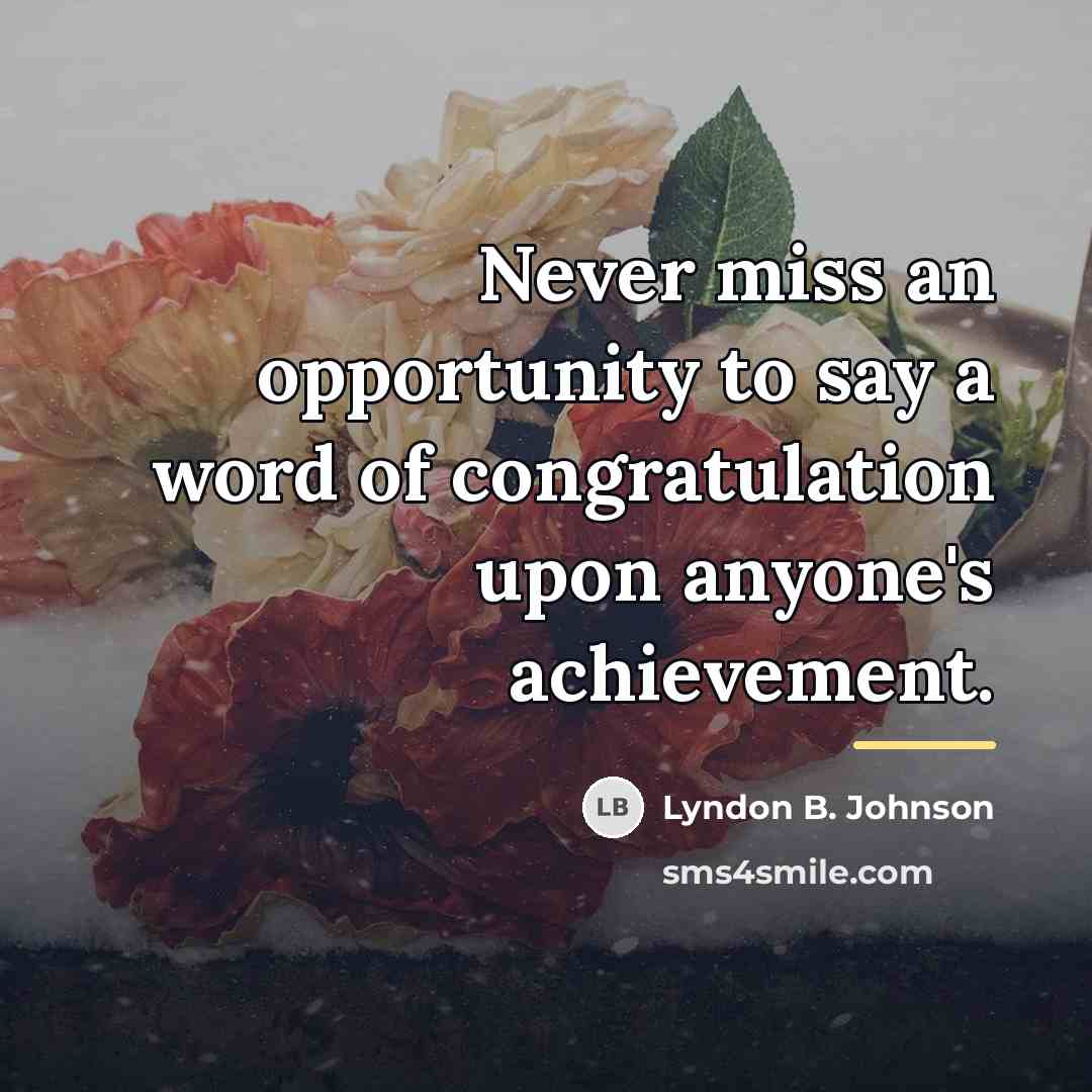 “Never miss an opportunity to say a word of congratulation…” quote by Lyndon B. Johnson