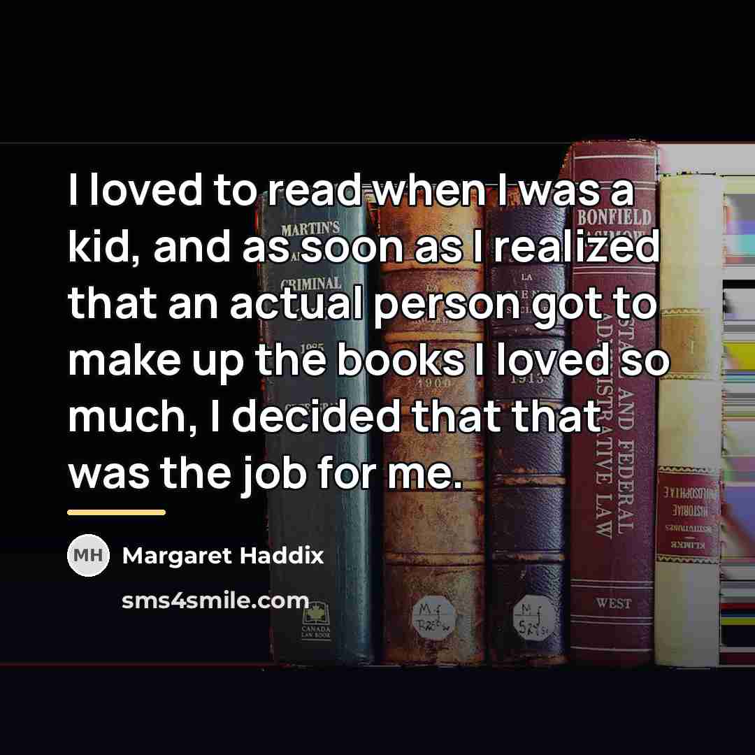 “I loved to read when I was a kid, and…” quote by Margaret Haddix