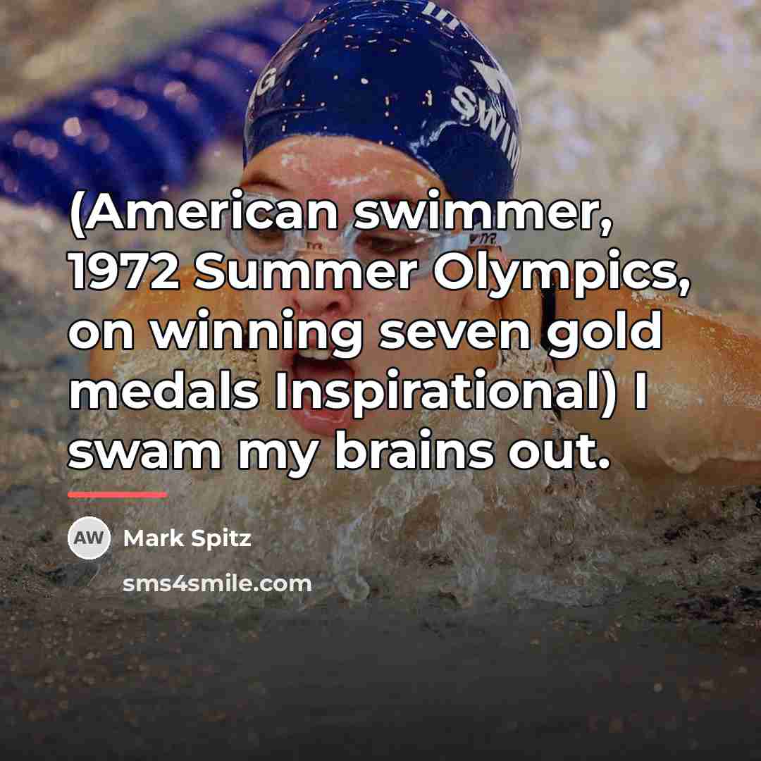 “(American swimmer, 1972 Summer Olympics, on winning seven gold medals…” quote by Mark Spitz