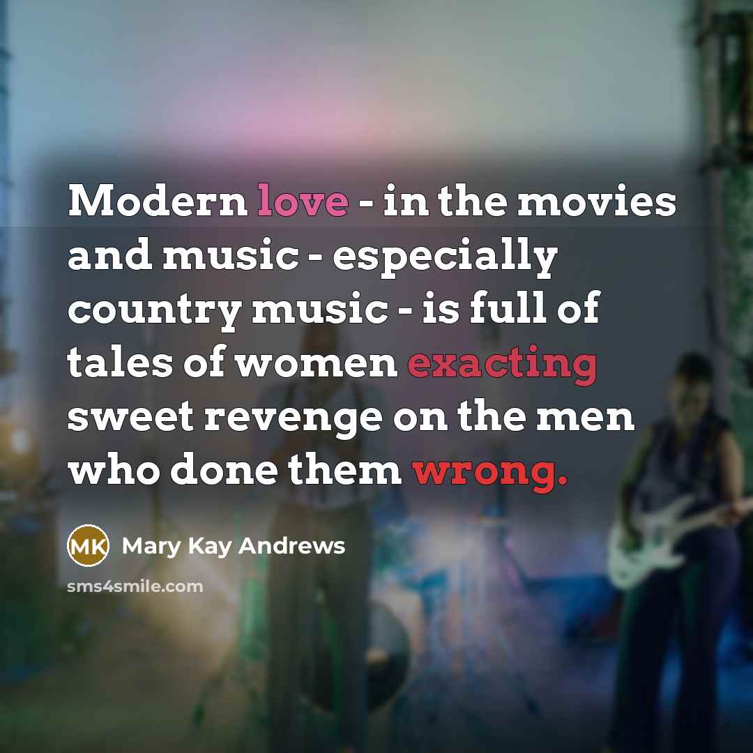 “Modern love - in the movies and music - especially…” quote by Mary Kay Andrews