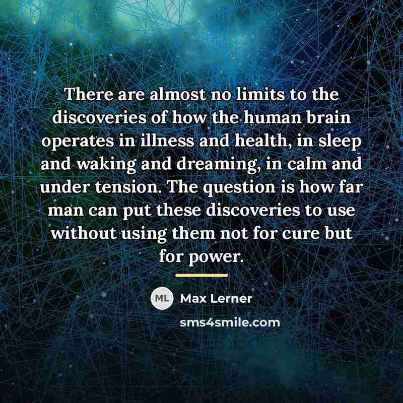 “There are almost no limits to the discoveries of how…” quote by Max Lerner