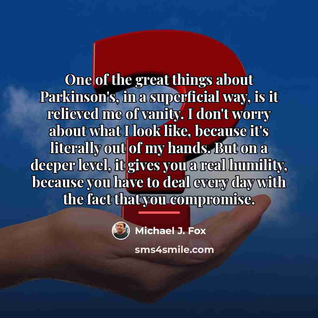 “One of the great things about Parkinson's, in a superficial…” quote by Michael J. Fox