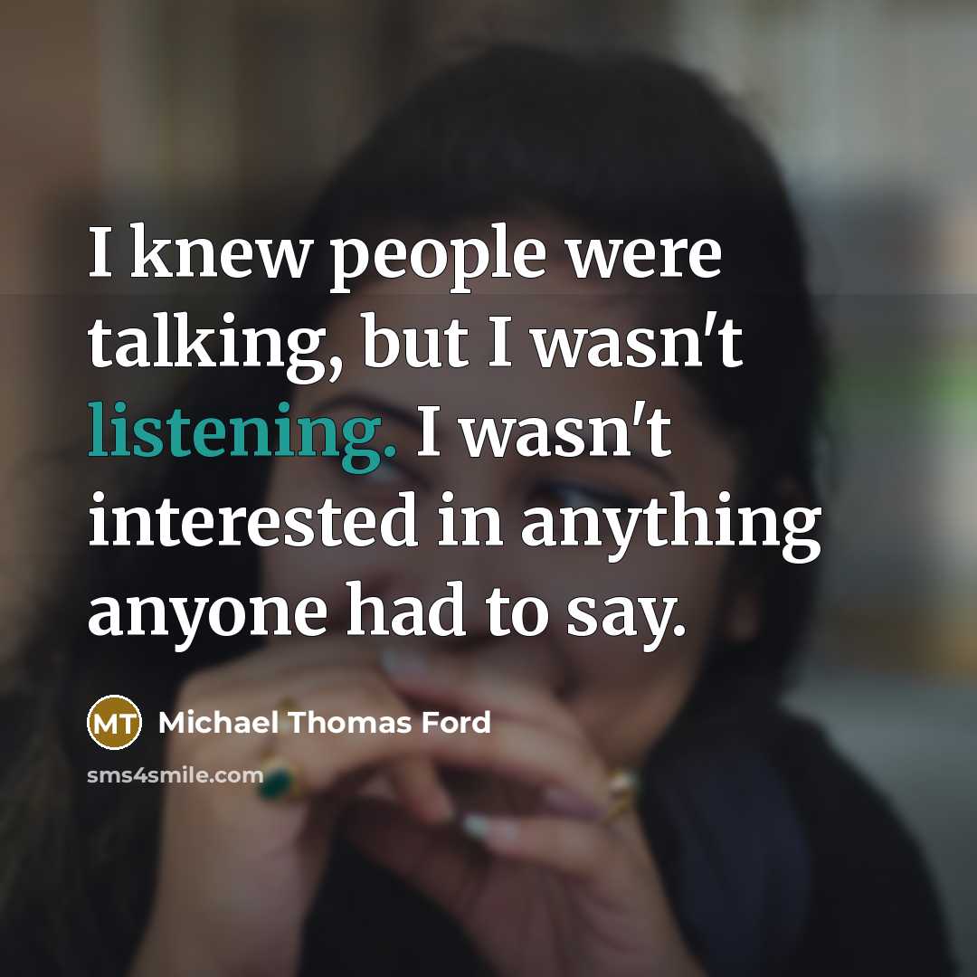 “I knew people were talking, but I wasn't listening. I…” quote by Michael Thomas Ford