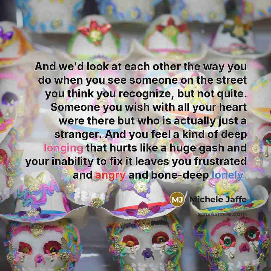 “And we'd look at each other the way you do…” quote by Michele Jaffe