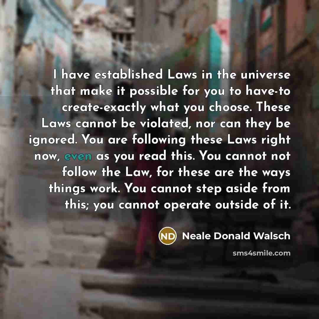 “I have established Laws in the universe that make it…” quote by Neale Donald Walsch