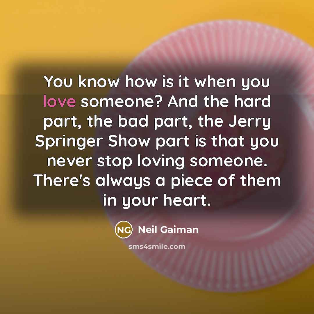“You know how is it when you love someone? And…” quote by Neil Gaiman