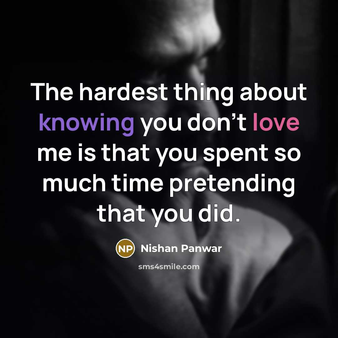 “The hardest thing about knowing you don't love me is…” quote by Nishan Panwar
