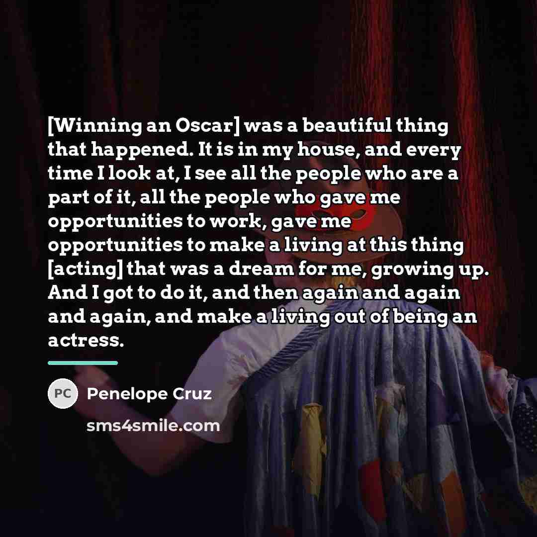 “[Winning an Oscar] was a beautiful thing that happened. It…” quote by Penelope Cruz