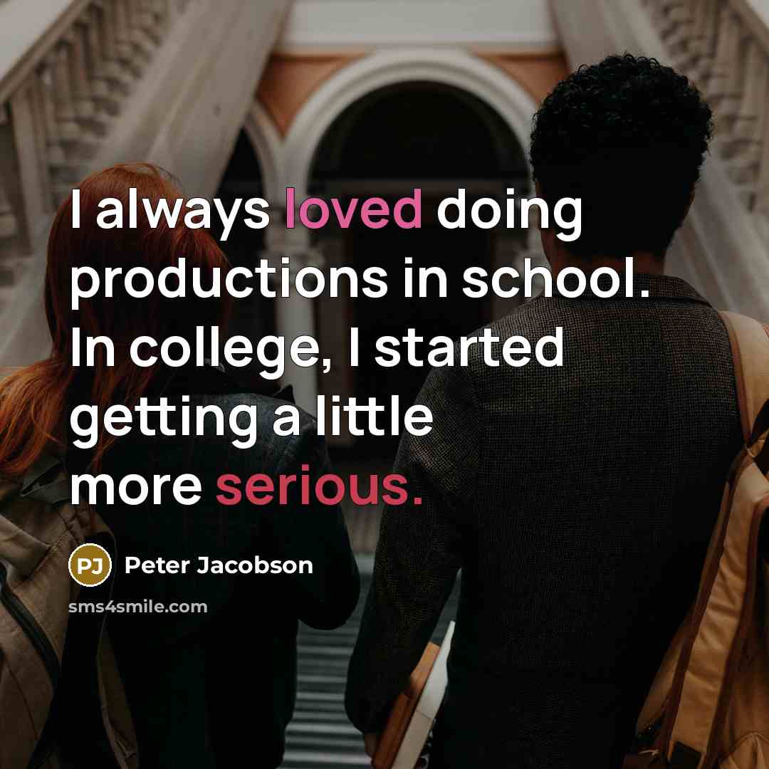 “I always loved doing productions in school. In college, I…” quote by Peter Jacobson