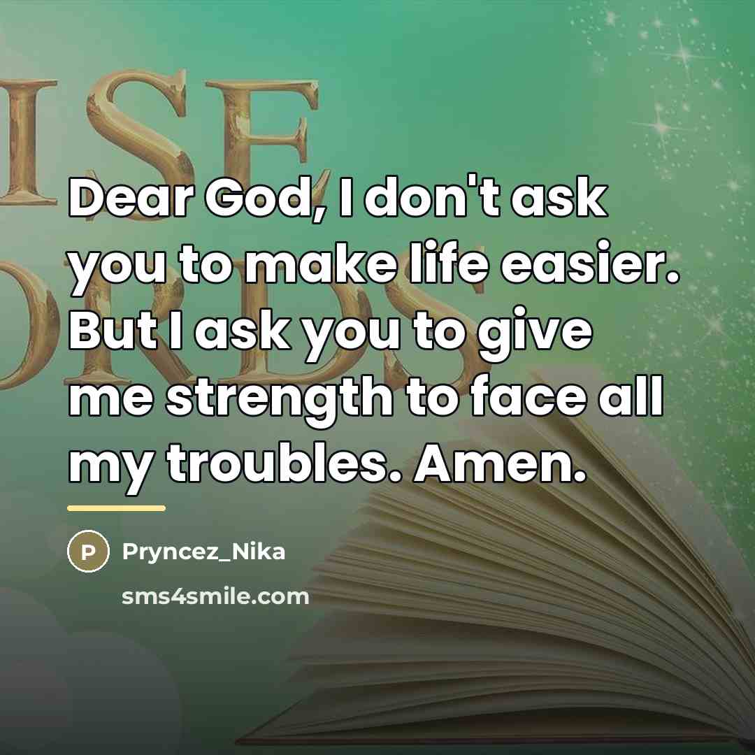 “Dear God, I don't ask you to make life easier.…” quote by Pryncez_Nika