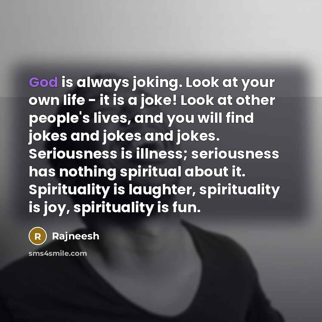 “God is always joking. Look at your own life -…” quote by Rajneesh